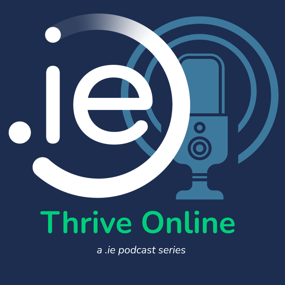 Welcome to Thrive Online, the podcast series from .ie that goes beyond the buzzwords to explore what it really takes to thrive in the digital world. In each episode, we dive into candid, warts-and-all conversations with business owners, community leaders, and digital experts who’ve been through the highs – and the hard lessons – of thriving online. Expect honest insights, practical tips, and real reassurance for anyone navigating digital transformation, whether you’re growing a local business, leading a community, or just trying to keep up with the pace of change.
